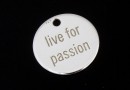 Pendant, coin, Live for passion, 925 silver, 11mm  - x1